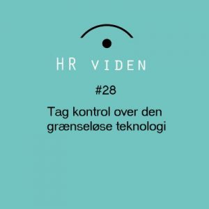 Tag kontrol over den grænseløse teknologi - HR viden podcast